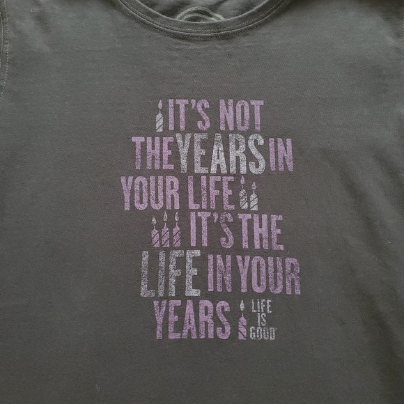 Life Is Good It's Not The Years t-shirt - Picture 3 of 6